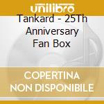 Tankard - 25Th Anniversary Fan Box cd