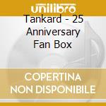 Tankard - 25 Anniversary Fan Box cd