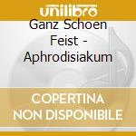 Ganz Schoen Feist - Aphrodisiakum cd