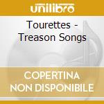 Tourettes - Treason Songs cd musicale di TOURETTES