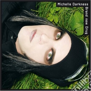 Michelle Darkness - Brand New Drug cd musicale di Michelle Darkness