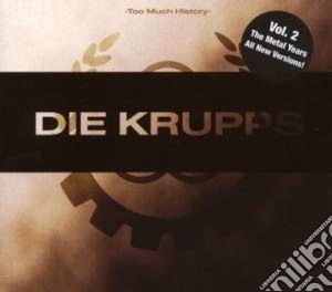 Die Krupps - Too Much History Vol.2 cd musicale di Krupps Die