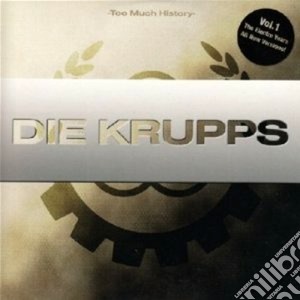 Die Krupps - Too Much History Vol.1 cd musicale di Krupps Die