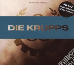 Too Much History Vol.1/2 cd musicale di Krupps Die