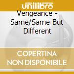 Vengeance - Same/Same But Different cd