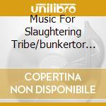 Music For Slaughtering Tribe/bunkertor 7 cd musicale di WUMPSCUT