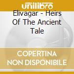 Elivagar - Heirs Of The Ancient Tale cd