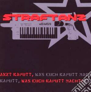 Straftanz - Tanzt Kaputt, Was Euch Kaputt... cd musicale di Straftanz