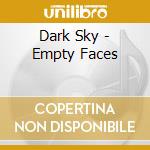 Dark Sky - Empty Faces cd