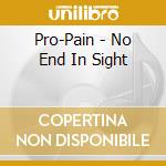 Pro-Pain - No End In Sight cd musicale di PRO-PAIN