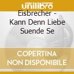 Eisbrecher - Kann Denn Liebe Suende Se cd