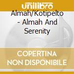 Almah/Kotipelto - Almah And Serenity cd musicale di KOTIPELTO/ALMAH