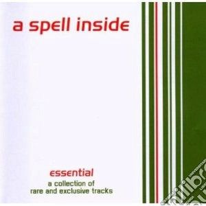 A Spell Inside - Essential - A Collection cd musicale di A SPELL INSIDE