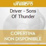 Driver - Sons Of Thunder cd musicale di Driver