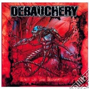 Debauchery - Rage Of The Bloodbeast cd musicale di DEBAUCHERY