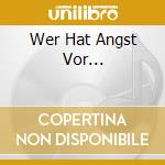 Wer Hat Angst Vor... cd