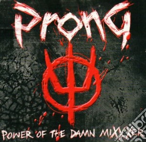 Prong - Power Of The Damn Mixxxer cd musicale di PRONG