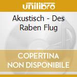 Akustisch - Des Raben Flug cd musicale di Untoten