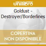 Goldust - Destroyer/Borderlines cd