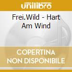 Frei.Wild - Hart Am Wind cd musicale di FREI.WILD