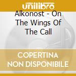 Alkonost - On The Wings Of The Call cd musicale di Alkonost