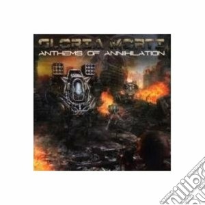 Gloria Morti - Anthems Of Annihilation cd musicale di Morti Gloria