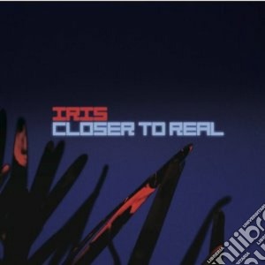 Iris - Closer To Real cd musicale di IRIS