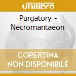 Purgatory - Necromantaeon cd musicale di Purgatory
