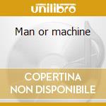 Man or machine cd
