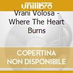 Vrani Volosa - Where The Heart Burns