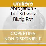 Abrogation - Tief Schwarz Blutig Rot cd