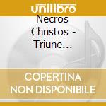 Necros Christos - Triune Impurity Rites cd