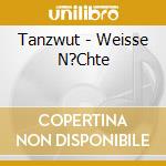 Tanzwut - Weisse N?Chte cd musicale di Tanzwut
