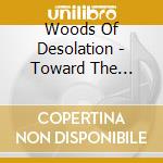 Woods Of Desolation - Toward The Depths cd musicale di Woods Of Desolation