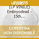 (LP VINILE) Embryodead - 15th anniversary cd