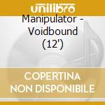 Manipulator - Voidbound (12")