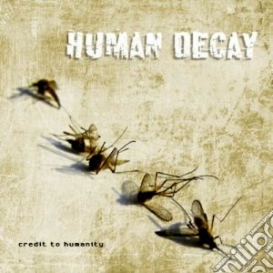 Human Decay - Credit To Humanity cd musicale di Decay Human