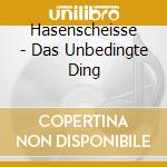 Hasenscheisse - Das Unbedingte Ding cd