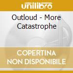 Outloud - More Catastrophe cd