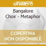 Bangalore Choir - Metaphor cd musicale di Bangalore Choir