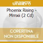 Phoenix Rising - Mmxii (2 Cd) cd