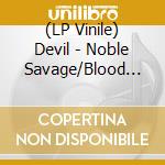 (LP Vinile) Devil - Noble Savage/Blood Is Boiling (7') vinile