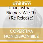 Unantastbar - Niemals Wie Ihr (Re-Release) cd