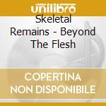 Skeletal Remains - Beyond The Flesh cd