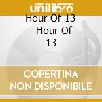 Hour Of 13 - Hour Of 13 cd