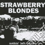 Strawberry Blondes - Nothin' Left To Lose cd