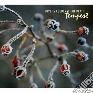 Love Is Colder Than - Tempest cd musicale di Love is colder than