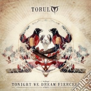 Torul - Tonight We Dream Fiercely cd musicale di Torul
