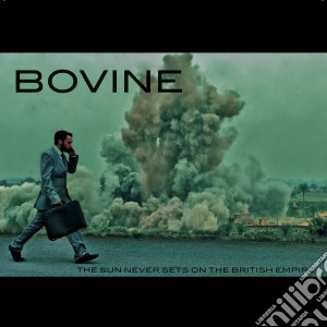 Bovine - The Sun Never Sets On The British Empire cd musicale di Bovine