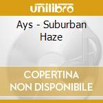 Ays - Suburban Haze cd